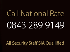 Call National Rate 0843 289 9149 - All Security Staff SIA Qualified